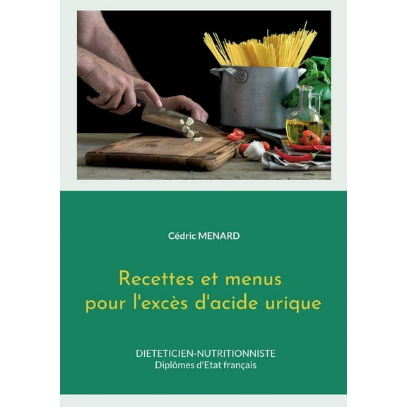 Recettes et menus pour l'excès d'acide urique., (Paperback)
