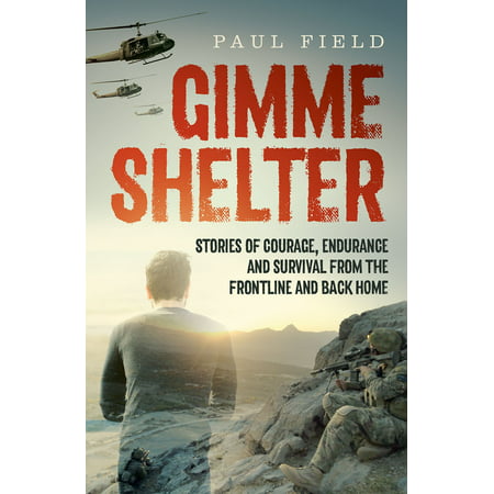 Gimme Shelter: Stories of courage, endurance and survival from the frontline and back home -