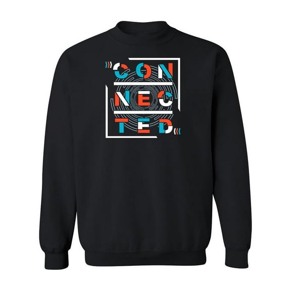 Connected Quote Sweatshirt Men -Image by Shutterstock, Male XX-Large