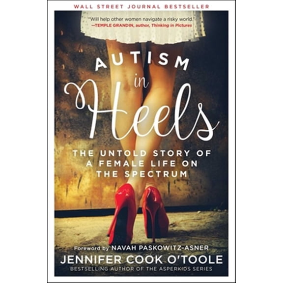 Pre-Owned Autism in Heels: The Untold Story of a Female Life on the Spectrum (Hardcover) 1510732845 9781510732841