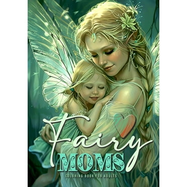 Fairy Moms Coloring Book for Adults: Fairies Coloring Book for Adults Grayscale Motherlove Coloring Book Mothers Day Gift Coloring Book, (Paperback)