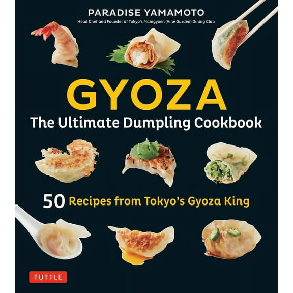 Gyoza: The Ultimate Dumpling Cookbook: 50 Recipes from Tokyo's Gyoza King - Pot Stickers, Dumplings, Spring Rolls and Mo, (Hardcover)