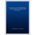 thumbnail image 1 of Pre-Owned Introduction to Aural Rehabilitation: Serving Children and Adults with Hearing Loss, 1 of 1