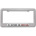 thumbnail image 1 of I'd Rather Be Wrestling License Plate Frame, 1 of 1