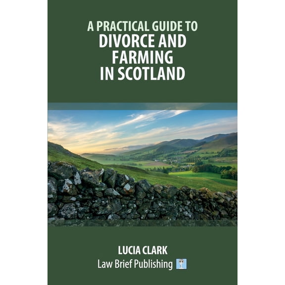 A Practical Guide to Divorce and Farming in Scotland, (Paperback)