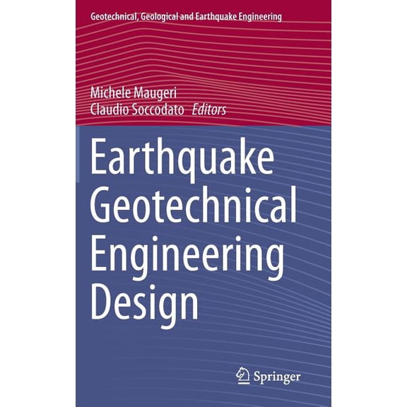 Geotechnical, Geological and Earthquake Earthquake Geotechnical Engineering Design, Book 28, (Hardcover)