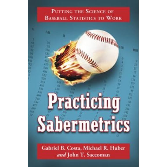 Pre-Owned Practicing Sabermetrics: Putting the Science of Baseball Statistics to Work Paperback