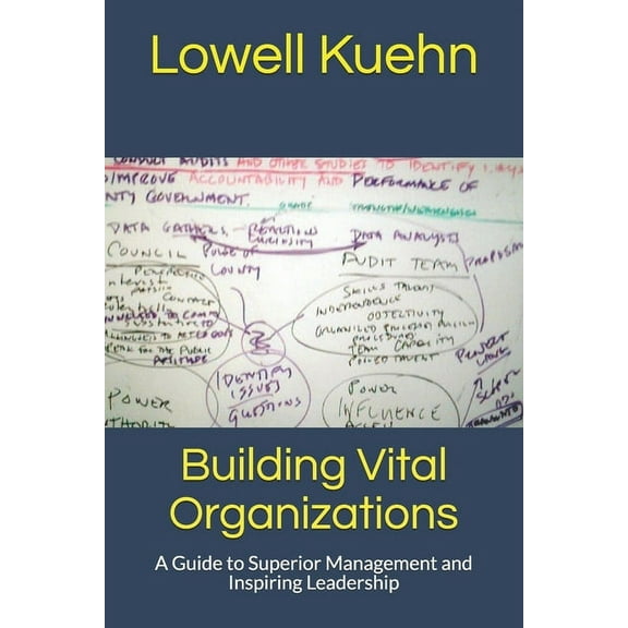 Building Vital Organizations: A Guide to Superior Management and Inspiring Leadership (Paperback)