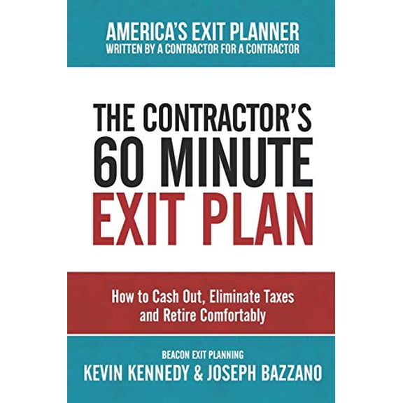 Pre-Owned The Contractor's 60 Minute Exit Plan: How to Cash Out, Eliminate Taxes and Retire Comfortably (Paperback) 1719879141 9781719879149