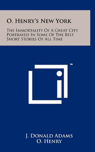 O. Henry's New York : The Immortality Of A Great City ...