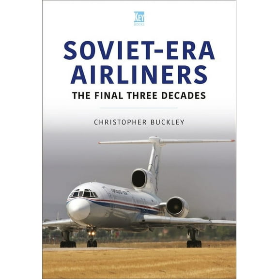 Historic Commercial Aircraft: Soviet-Era Airliners: The Final Three Decades (Paperback)