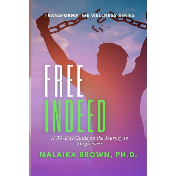 Free Indeed: A 30-Day Guide for the Journey to Forgiveness (Paperback)