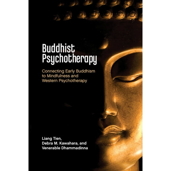 Buddhist Psychotherapy: Connecting Early Buddhism to Mindfulness and Western Psychotherapy, (Paperback)