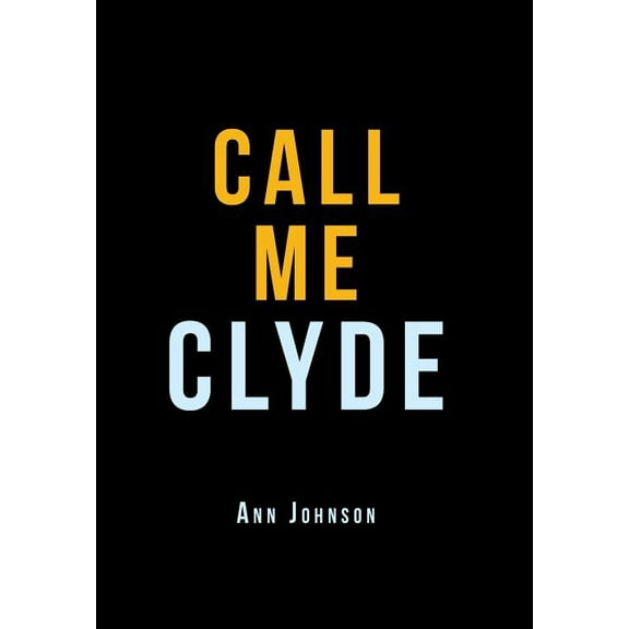 Call Me Clyde (Hardcover) by Ann Johnson