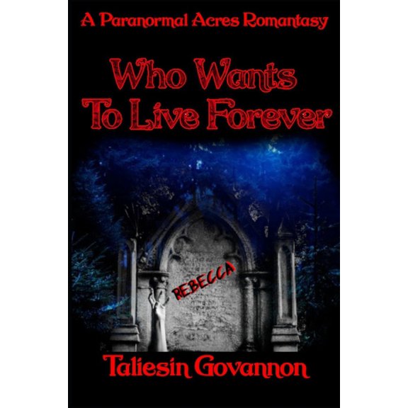 The Paranormal Acres Chronicles Who Wants To Live Forever?: A Paranormal Acres Vampire Romantasy, (Paperback)