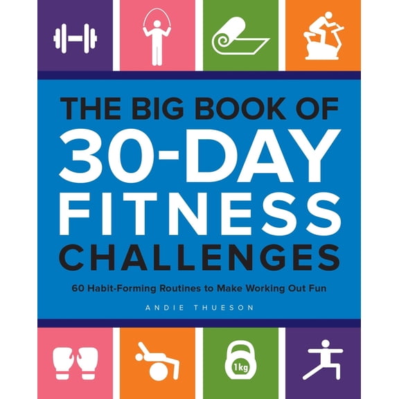 Pre-Owned The Big Book of 30-Day Fitness Challenges: 60 Habit-Forming Routines to Make Working Out Fun (Paperback) 1612439349 9781612439341