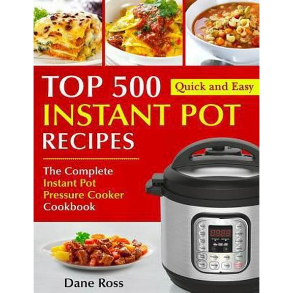 Pre-Owned Top 500 Instant Pot Recipes: The Complete Instant Pot Pressure Cooker Cookbook (Paperback) 1730885209 9781730885204
