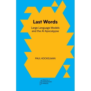 Last Words : Large Language Models and the AI Apocalypse (Paperback)