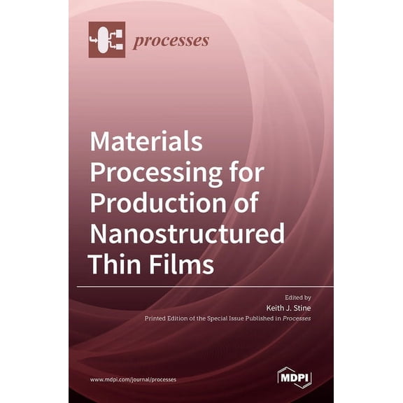 Materials Processing for Production of Nanostructured Thin Films, (Hardcover)