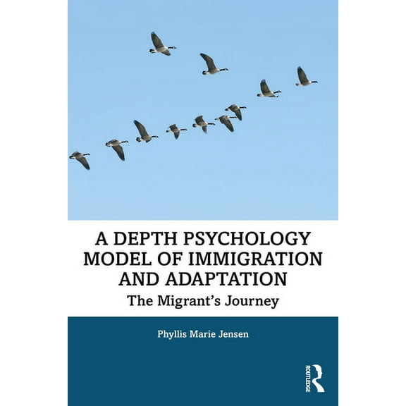 A Depth Psychology Model of Immigration and Adaptation: The Migrant's Journey, (Paperback)