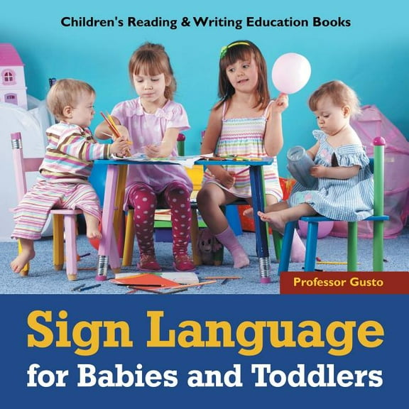 Sign Language for Babies and Toddlers: Children's Reading & Writing Education Books, (Paperback)