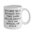 thumbnail image 2 of Inspire Optometrist Gifts, Optometrist. Because Full Time Super, Optometrist 15oz Mug From Team Leader, Cup For Coworkers, 2 of 6