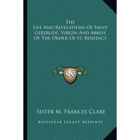The Life and Revelations of Saint Gertrude, Virgin and Abbess of the...