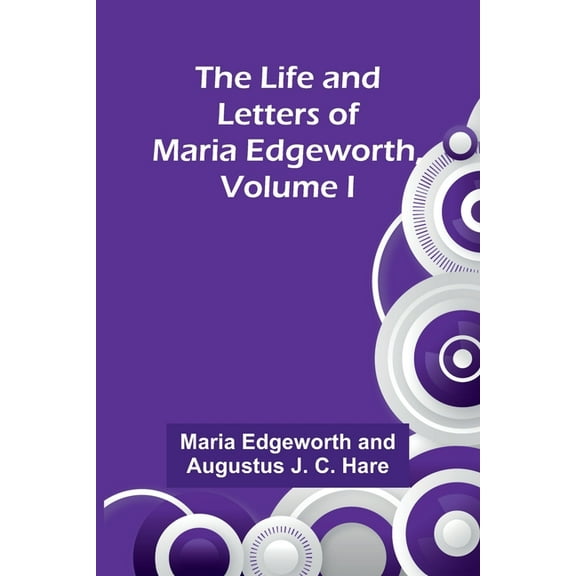 The Life and Letters of Maria Edgeworth, Volume I, (Paperback)