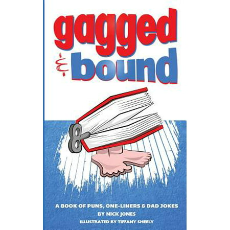 Gagged and Bound : A Book of Puns, One-Liners and Dad (Best One Liner Puns)