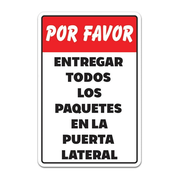 PLEASE DELIVER ALL PACKAGES TO SIDE DOOR Sign truck delivery unloading ENTREGUE