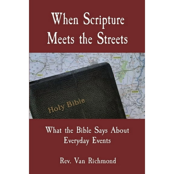 When Scripture Meets the Streets: What the Bible Says About Everyday Events, (Paperback)
