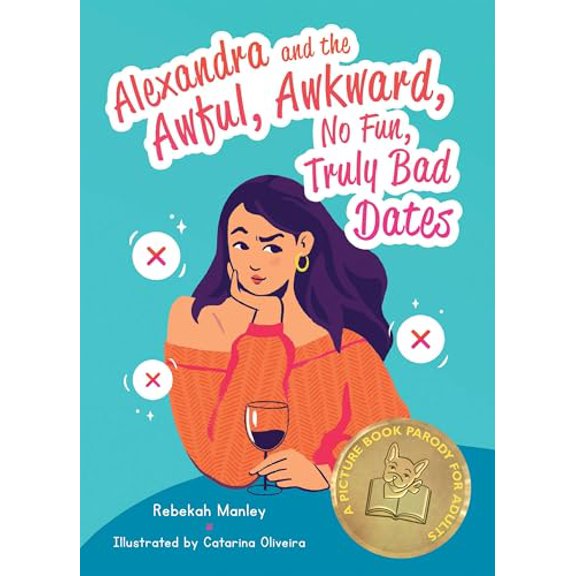Pre-Owned Alexandra and the Awful, Awkward, No Fun, Truly Bad Dates: A Picture Book Parody for Adults (Hardcover) 164604066X 9781646040667