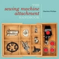 thumbnail image 1 of Pre-Owned The Sewing Machine Attachment Handbook (Paperback) 0896899233 9780896899230, 1 of 1