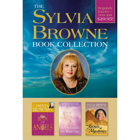 The Sylvia Browne Book Collection : Boxed Set Includes Sylvia Browne's Book of Angels, If You Could See What I See, and Secrets & Mysteries of the