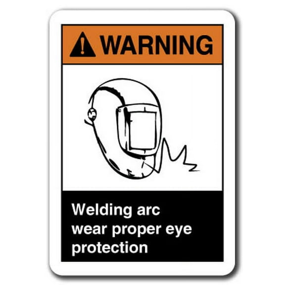 Warning Sign - Welding Arc Wear Proper Eye Protection 7"x10" Plastic Safety Sign ansi osha