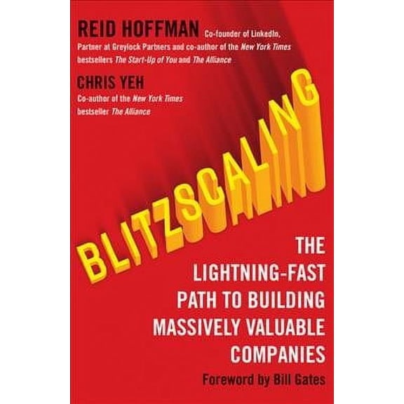 Blitzscaling: The Lightning-Fast Path to Building Massively Valuable Companies by Reid Hoffman