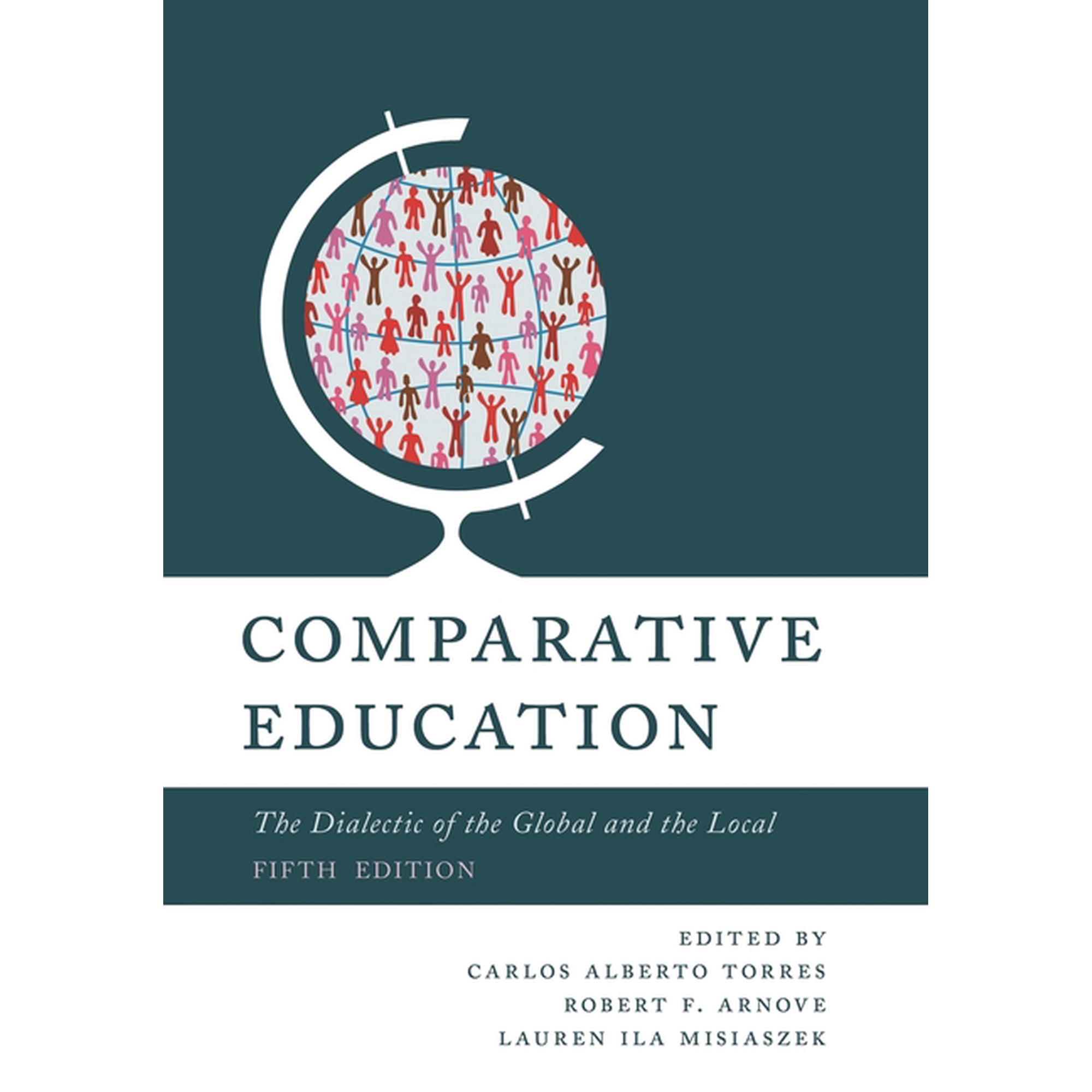 Comparative Education: The Dialectic of the Global and the Local, (Paperback)