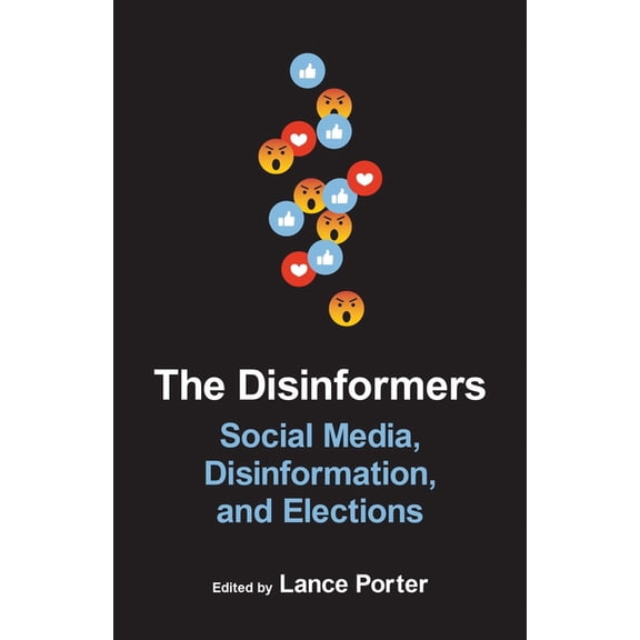 Media and Public Affairs The Disinformers: Social Media, Disinformation, and Elections, (Paperback)