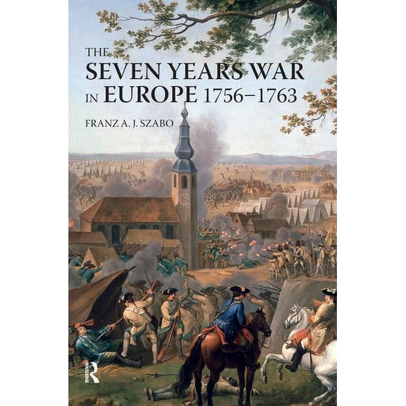 Modern Wars in Perspective The Seven Years War in Europe: 1756-1763, (Hardcover)