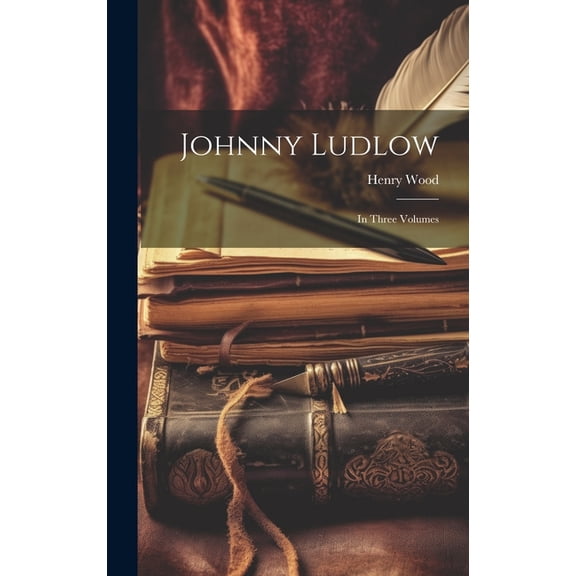 Johnny Ludlow : In Three Volumes (Hardcover)