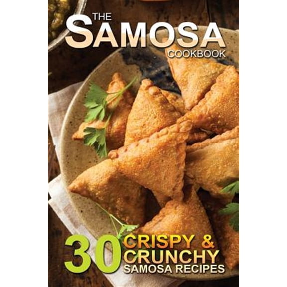 Pre-Owned Samosa Cookbook : 30 Crispy and Crunchy Samosa Recipes