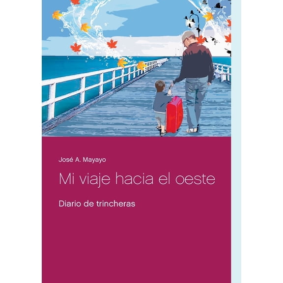Mi viaje hacia el oeste: Diario de trincheras, (Paperback)