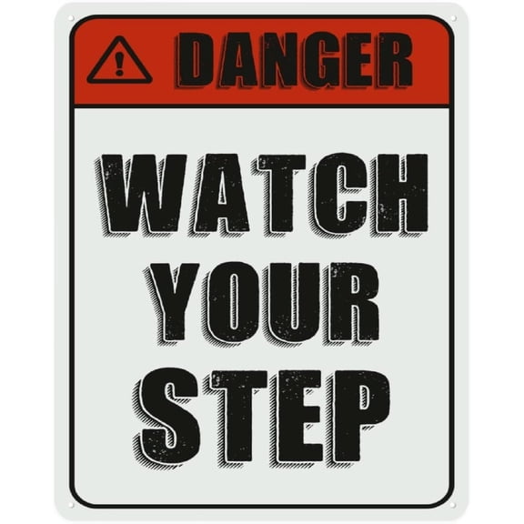 Danger Watch Your Step Tin Sign Warning Metal Tin Sign Notice Attention Funny Sarcastic Sign 12x16in Windproof Wall Plaque Poster for Bar Pub Home Cafes Garage Kitchen