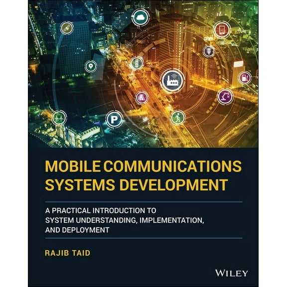 Mobile Communications Systems Development: A Practical Introduction to System Understanding, Implementation and Deployme, (Hardcover)