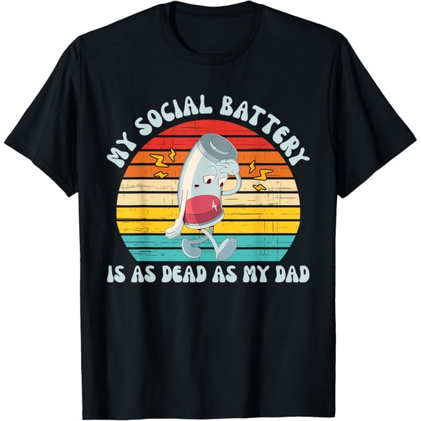 My Social Battery is As Dead As My Dad - Camiseta de diseño vintage