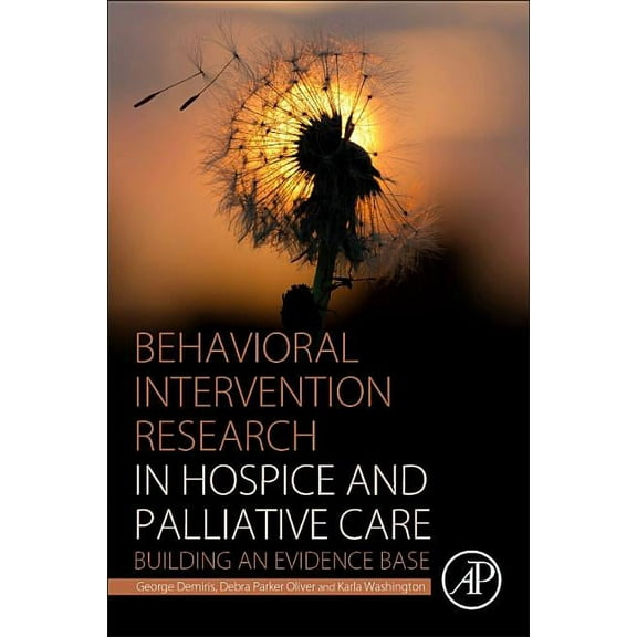 Behavioral Intervention Research in Hospice and Palliative Care: Building an Evidence Base, (Paperback)