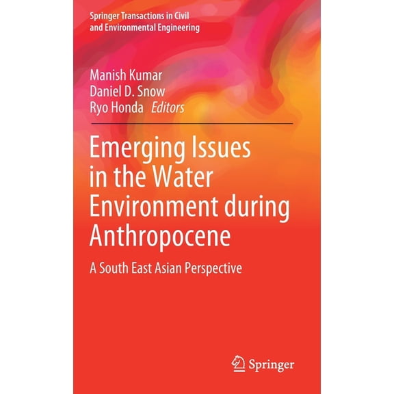 Springer Transactions in Civil and Envir Emerging Issues in the Water Environment During Anthropocene: A South East Asian Perspective, (Hardcover)