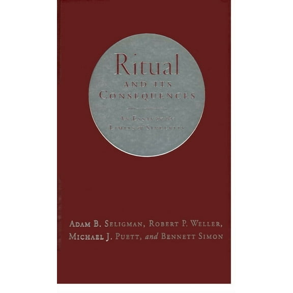 Ritual and It's Consequences: An Essay on the Limits of Sincerity, (Hardcover)