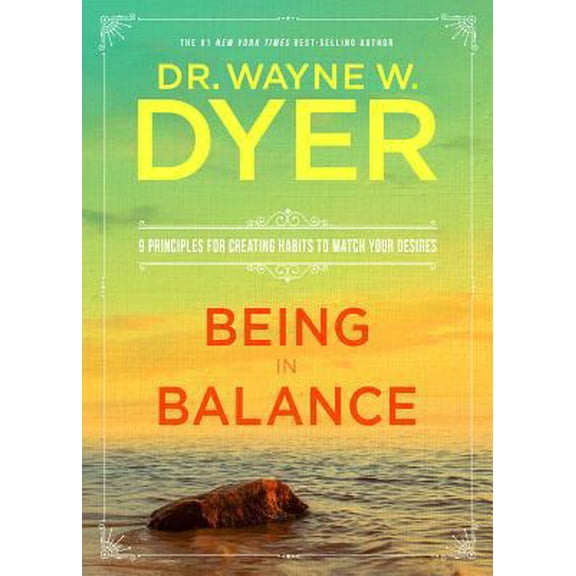 Pre-Owned Being In Balance: 9 Principles for Creating Habits to Match Your Desires (Hardcover) 1401910386 9781401910389