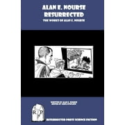 Alan E. Nourse Resurrected : The Works of Alan E. Nourse